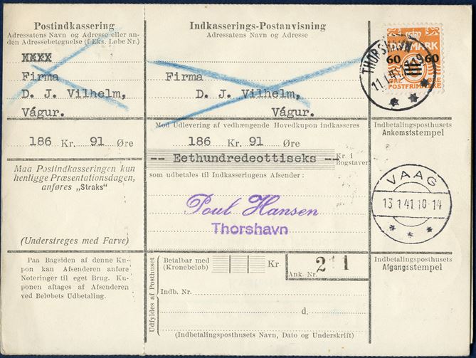 Cash on Demand form from Thorshavn 11 January 1941 to Vaag. Complete COD form for 186,91 DKK and franked with provisional 60/6 øre paying the 60 øre COD rate up to DKK 300 from 1.7.1920 – 30.6.1946. Arrived at Vaag 13.1.41, returned from Vaag 25.1.41 and received back in Thorshavn on 27 January. Returned to sender without being paid by addressee.