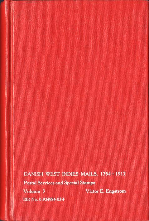 Danish West Indies Mails, 1754 – 1917, Volume 3Postal Services and Special Stamps.Postage to be added, request price.