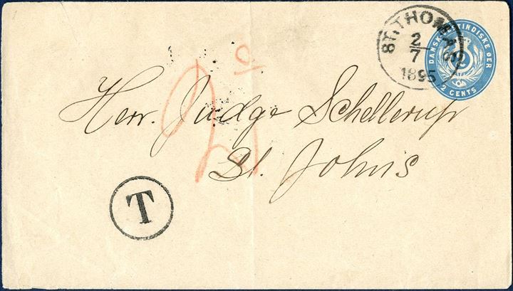 2¢ Stationery envelope from St. Thomas 2. July 1895 to St. Jan. Envelope with watermark I-C cancelled with in St. Thomas and receiving mark “ST. JAN 2/7 1895” DAKA Ant. 2. Underpaid with 1¢, thus taxed and struck “T” and charged 2¢ by addressee. Envelope with small crease at top left and slightly visible vertical fold.