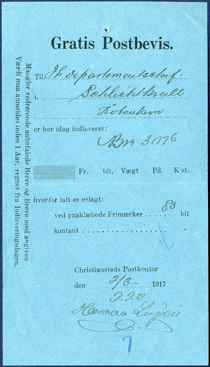 “Gratis Postbevis” with printed 'Christiansteds Postkontor / den .... 1917  '. Postal receipt for REGISTERED letter '3076' sent from Christiansted to Copenhagen 2 March 1917, for letter franked with 80 BIT. Scarce postal document. In total three 'Postbevis' recorded, only known of this type.