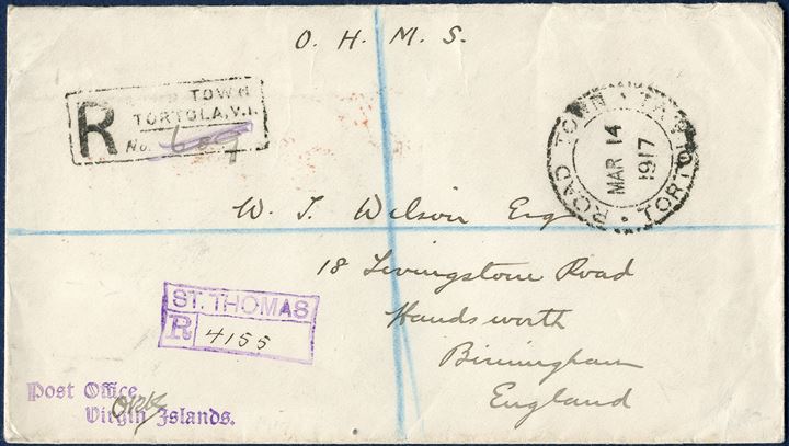 O.H.M.S. registered letter from Road Town, Tortola via St. Thomas to Birmingham. Backstamped 'ST. THOMAS 15.3.1917.' with registration mark 'ST. THOMAS / R / 4155' and office stamp 'Post Office, / Virgin Islands' and signature, a very unusual postmark on letters.