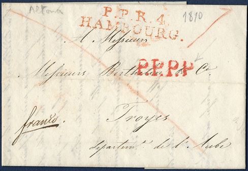 Letter from Altona 9 October 1810 to Troyes, France. Prepaid, stamped at the 'Kaiserlich Königlich Französisches Haupt-Postmamt' 'P.P.R.4. / HAMBOURG.' and straightline mark 'P.P.P.P.' (Port Payé Passe Paris) both in red.