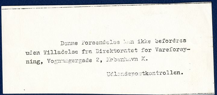 Letter from stamp dealer N.S. Nedergaard, Skive 25 July 1946 to Berlin-Lichtenrade, Germany. Censored, resealed and censor's mark '666 DANMARK', returned and stamped 'Fra Udlandspostkontrollen / retur Afsenderen', backstamped 'Retur i Henhold til / indlagte Meddelse' - message 'Denne Forsendelse kan ikke befordres uden Tilladelse fra Direktoratet for Vareforsyning, Vognmagergade 2, København K. / Udlandspostkontrollen'. Rare