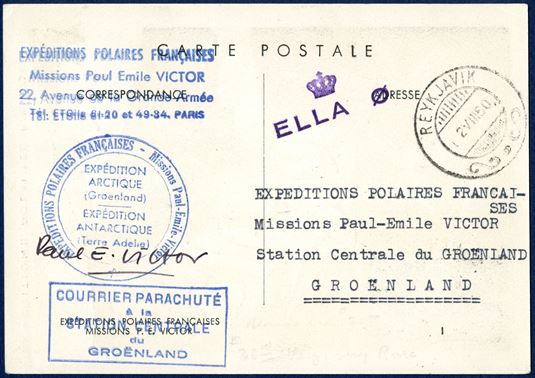 Postcard sent from Paris via Reykjavik 1 August 1950 to the Expedition in Greenland. Stamped with the cachet “Missions Paul-Emile Victor - Expeditions Polar Françaises” and signed by Paul E. Victor, and franked on the back with a french 15 F expdition adhesive, receiving postmark on front ‘ELLA Ø’.