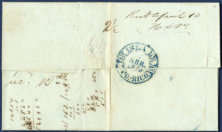 Letter sent from St. Thomas to Ponce, Puerto Rico 4 April 1849 showing blue octagonal “S.TOMAS” and 2 1/2 due mark and blue “Isla De PTO.-RICO 7 ABR 1849” two-ring receiving mark on reverse, with received note endorsed on reverse and manuscript “2 1/2”. Rare letter.