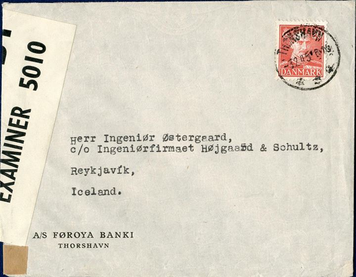 Letter sent from Thorshavn to Reykjavik 3 February 1945 bearing a 20 øre King Chr. X, tied by CDS “THORSHAVN”. Examined in England with British resealing tape “P.C.90/OPENED BY/EXAMINER 5010”.
